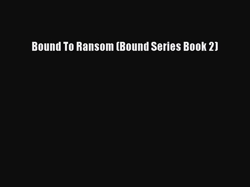 Read Bound To Ransom (Bound Series Book 2) PDF Free