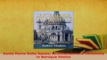 Download  Santa Maria Della Salute Architecture and Ceremony in Baroque Venice Read Full Ebook