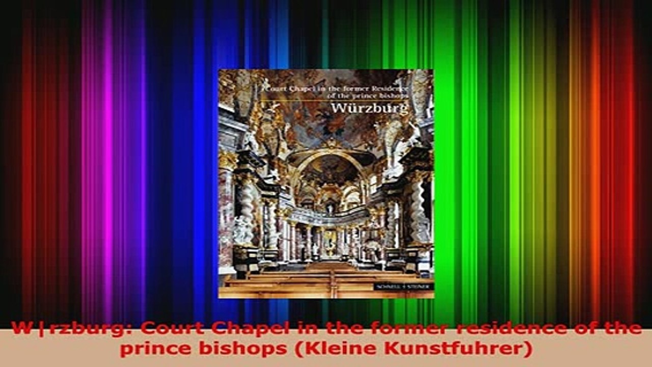 Download  Wrzburg Court Chapel in the former residence of the prince bishops Kleine Kunstfuhrer Read Online