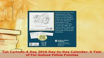 Download  Cat CartoonA Day 2016 DaytoDay Calendar A Year of Furbulous Feline Funnies Read Full Ebook