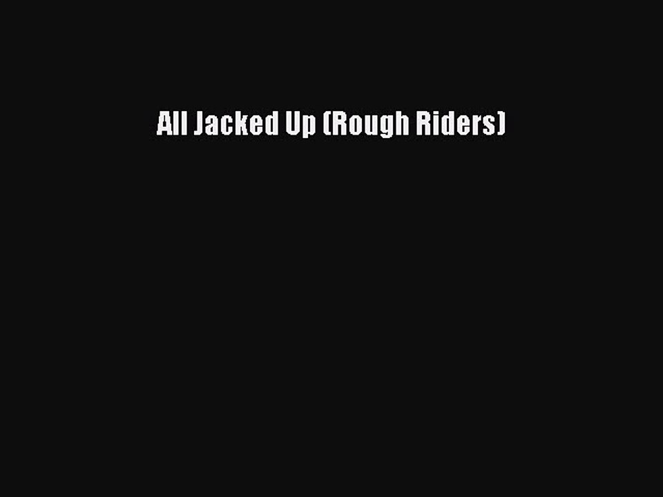 Read All Jacked Up (Rough Riders) Ebook Free
