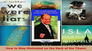 Download  How to Stay Motivated on the Deck of the Titanic  EBook