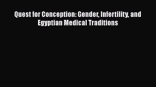 Read Quest for Conception: Gender Infertility and Egyptian Medical Traditions Ebook Free