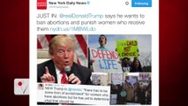 Donald Trump says women who get abortions should be punished