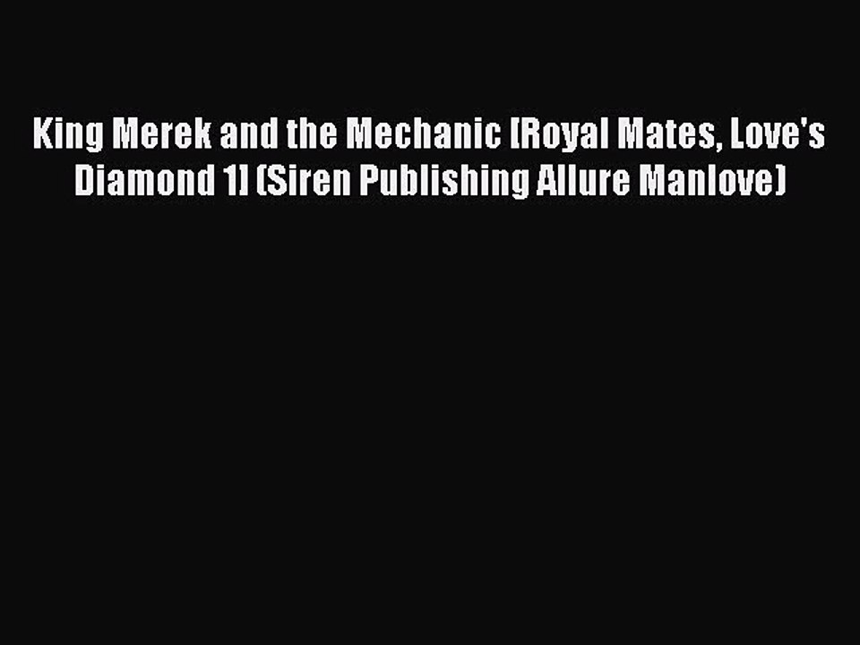 Read King Merek and the Mechanic [Royal Mates Love's Diamond 1] (Siren Publishing Allure Manlove)