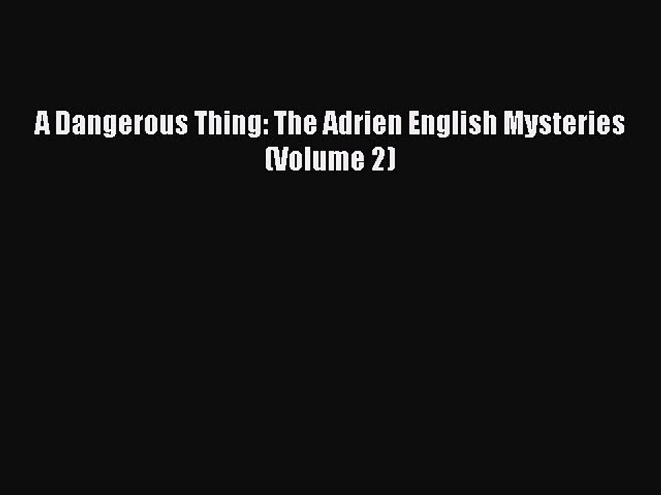 Download A Dangerous Thing: The Adrien English Mysteries (Volume 2) Ebook Online