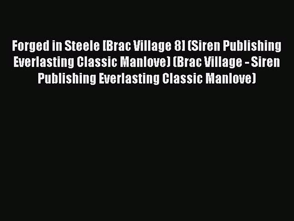 Read Forged in Steele [Brac Village 8] (Siren Publishing Everlasting Classic Manlove) (Brac