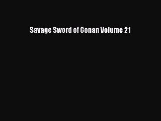 PDF Savage Sword of Conan Volume 21 Free Books