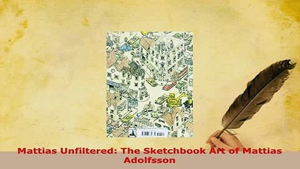 Télécharger la video: PDF  Mattias Unfiltered The Sketchbook Art of Mattias Adolfsson PDF Full Ebook