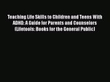 PDF Teaching Life Skills to Children and Teens With ADHD: A Guide for Parents and Counselors