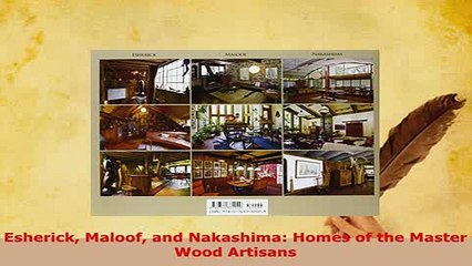 Download  Esherick Maloof and Nakashima Homes of the Master Wood Artisans PDF Book Free