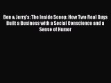 [PDF] Ben & Jerry's: The Inside Scoop: How Two Real Guys Built a Business with a Social Conscience