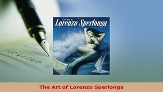 PDF  The Art of Lorenzo Sperlonga PDF Online