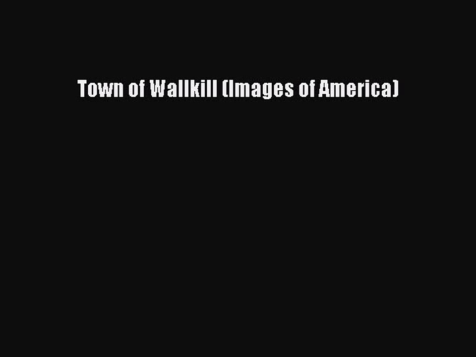 Download Town of Wallkill (Images of America) Free Books