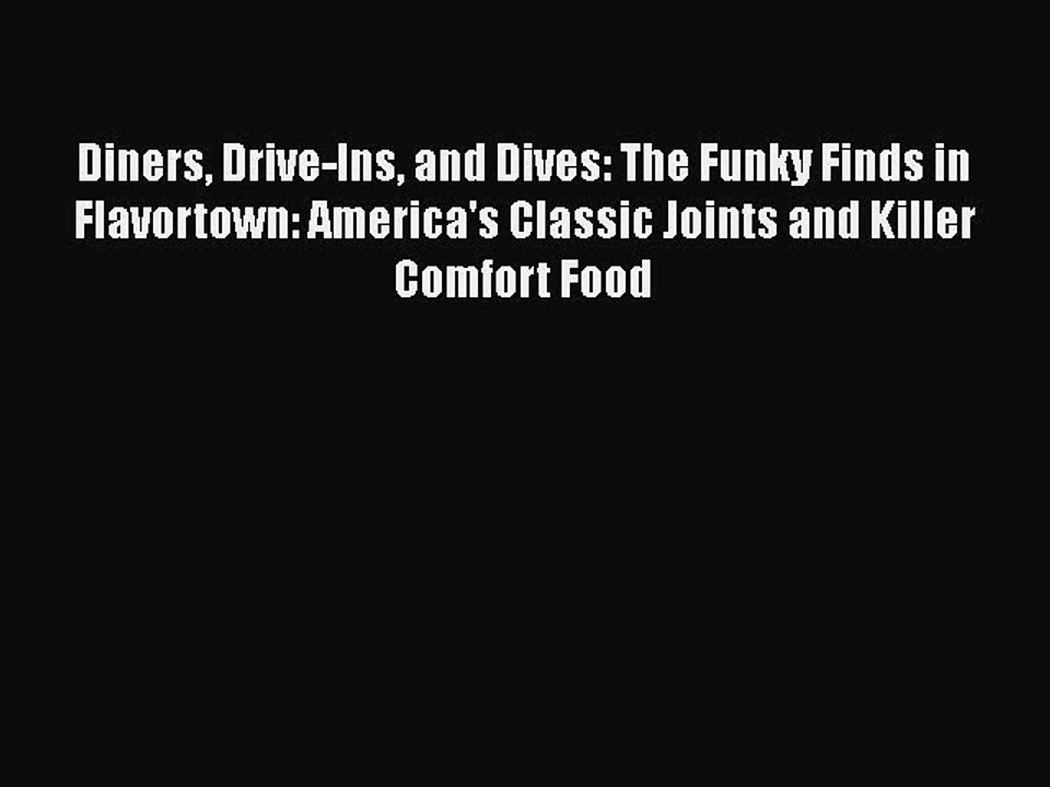 PDF Diners Drive-Ins and Dives: The Funky Finds in Flavortown: America's Classic Joints and