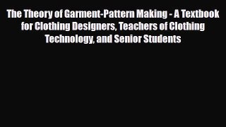 Read ‪The Theory of Garment-Pattern Making - A Textbook for Clothing Designers Teachers of