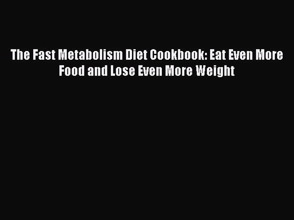 Download The Fast Metabolism Diet Cookbook: Eat Even More Food and Lose Even More Weight Free