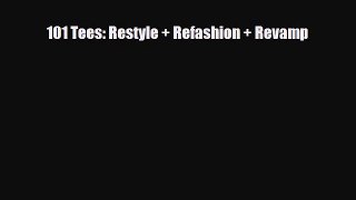 Download ‪101 Tees: Restyle + Refashion + Revamp‬ Ebook Online