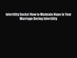 Download Infertility Sucks! How to Maintain Hope in Your Marriage During Infertility Ebook
