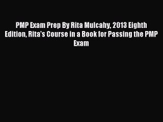 Download PMP Exam Prep By Rita Mulcahy 2013 Eighth Edition Rita's Course in a Book for Passing