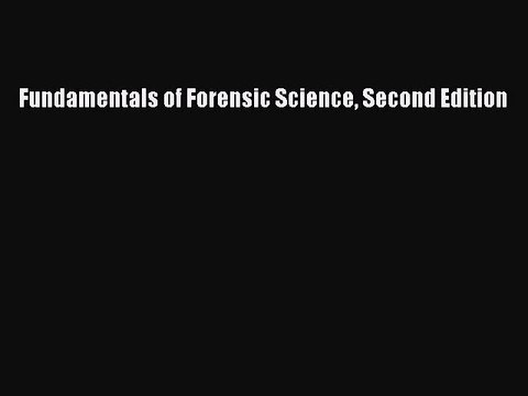 Read Fundamentals of Forensic Science Second Edition Ebook Free