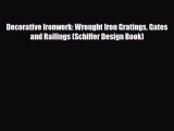 Read ‪Decorative Ironwork: Wrought Iron Gratings Gates and Railings (Schiffer Design Book)‬