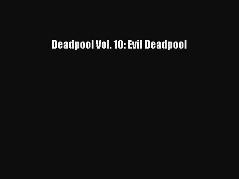 Read Deadpool Vol. 10: Evil Deadpool Ebook Free