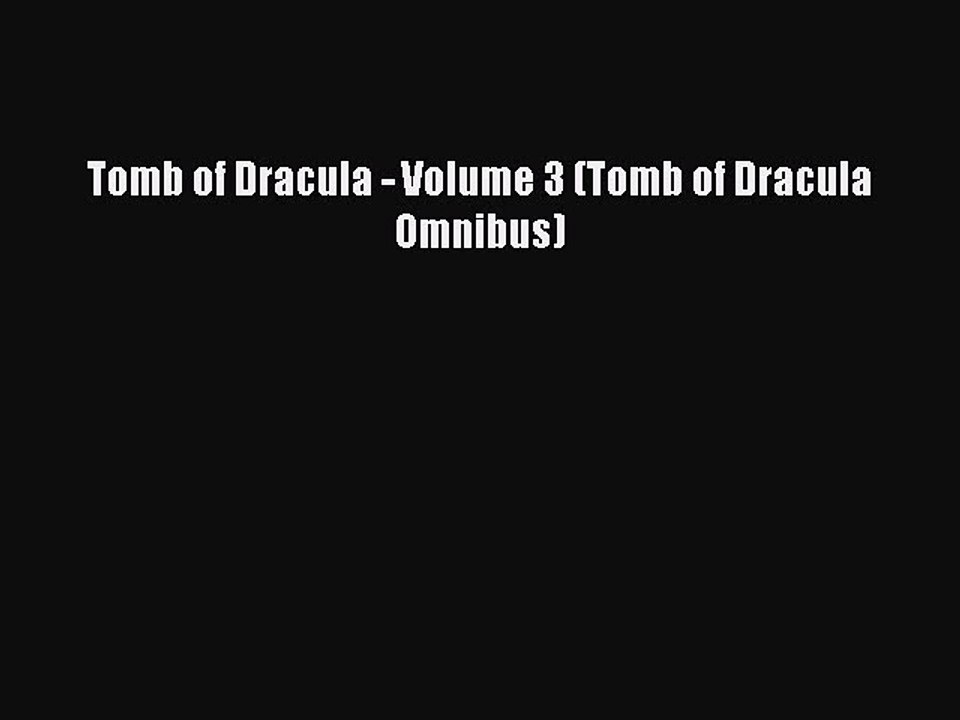 Read Tomb of Dracula - Volume 3 (Tomb of Dracula Omnibus) PDF Free