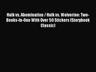 Read Hulk vs. Abomination / Hulk vs. Wolverine: Two-Books-In-One With Over 50 Stickers (Storybook