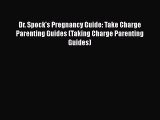Download Dr. Spock's Pregnancy Guide: Take Charge Parenting Guides (Taking Charge Parenting