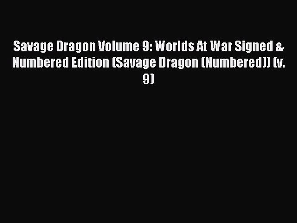 Read Savage Dragon Volume 9: Worlds At War Signed & Numbered Edition (Savage Dragon (Numbered))