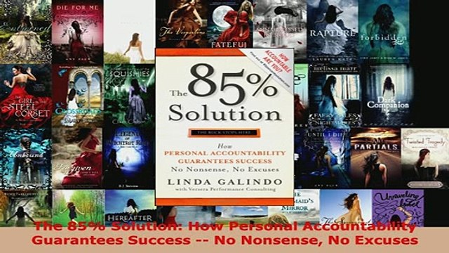 PDF The 85 Solution How Personal Accountability Guarantees Success No Nonsense No Excuses Free Books