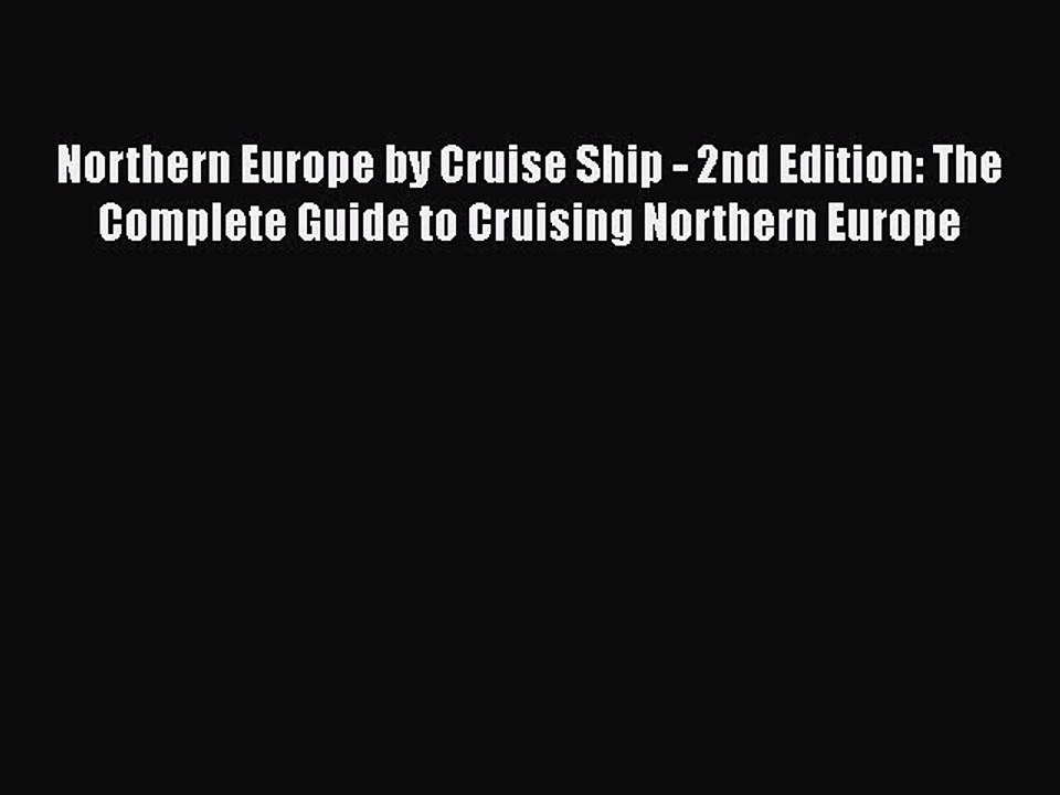 PDF Northern Europe by Cruise Ship - 2nd Edition: The Complete Guide to Cruising Northern Europe