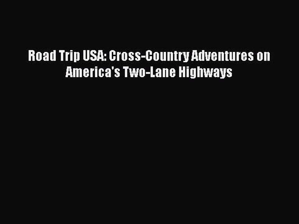 PDF Road Trip USA: Cross-Country Adventures on America's Two-Lane Highways  Read Online