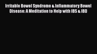 Download Irritable Bowel Syndrome & Inflammatory Bowel Disease: A Meditation to Help with IBS