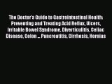 Read The Doctor's Guide to Gastrointestinal Health: Preventing and Treating Acid Reflux Ulcers