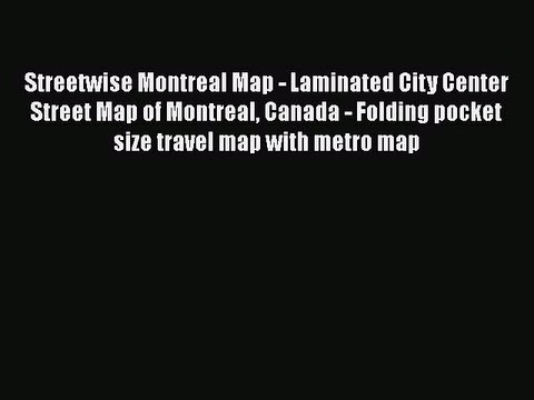 PDF Streetwise Montreal Map - Laminated City Center Street Map of Montreal Canada - Folding
