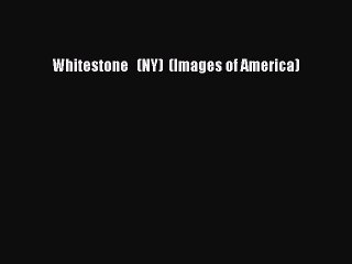 Download Whitestone   (NY)  (Images of America) Free Books
