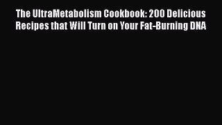 PDF The UltraMetabolism Cookbook: 200 Delicious Recipes that Will Turn on Your Fat-Burning