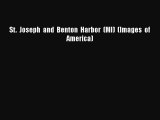 PDF St.  Joseph  and  Benton  Harbor  (MI)  (Images  of   America) Free Books
