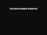 Download Tuscaloosa (Images of America) Free Books