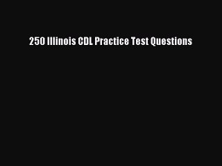 Download 250 Illinois CDL Practice Test Questions PDF Online