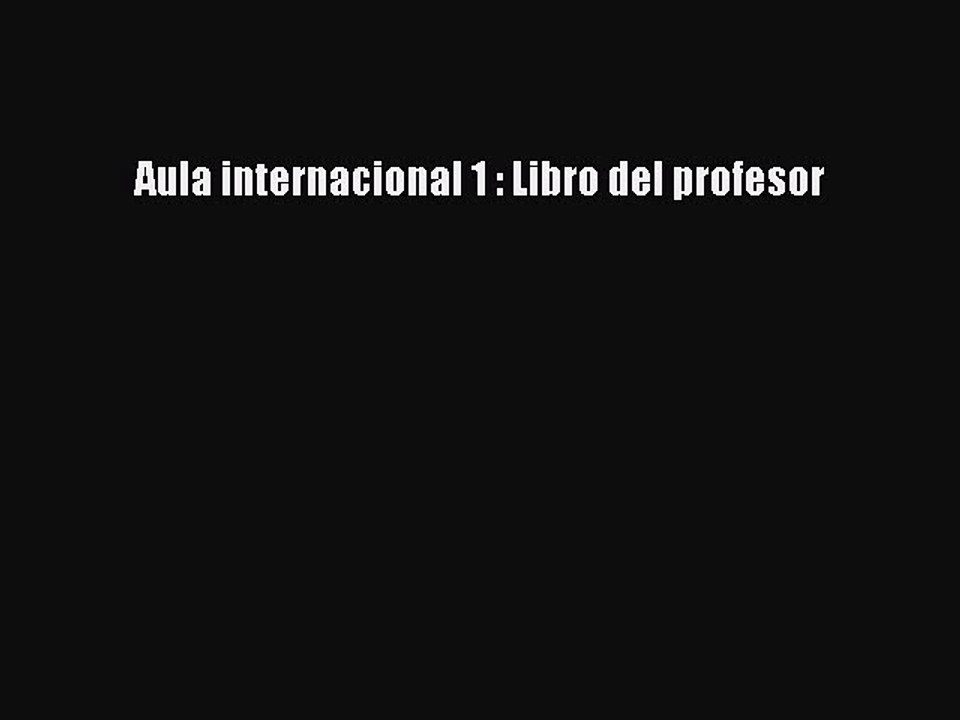 Read Aula internacional 1 : Libro del profesor PDF Online