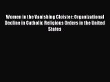 PDF Women in the Vanishing Cloister: Organizational Decline in Catholic Religious Orders in