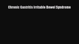 Read Chronic Gastritis Irritable Bowel Syndrome PDF Free