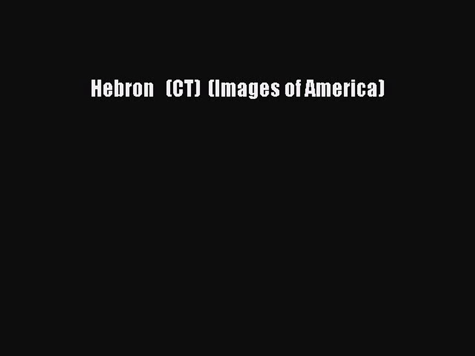 Download Hebron   (CT)  (Images of America) Free Books