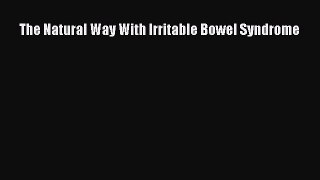 Read The Natural Way With Irritable Bowel Syndrome Ebook Free