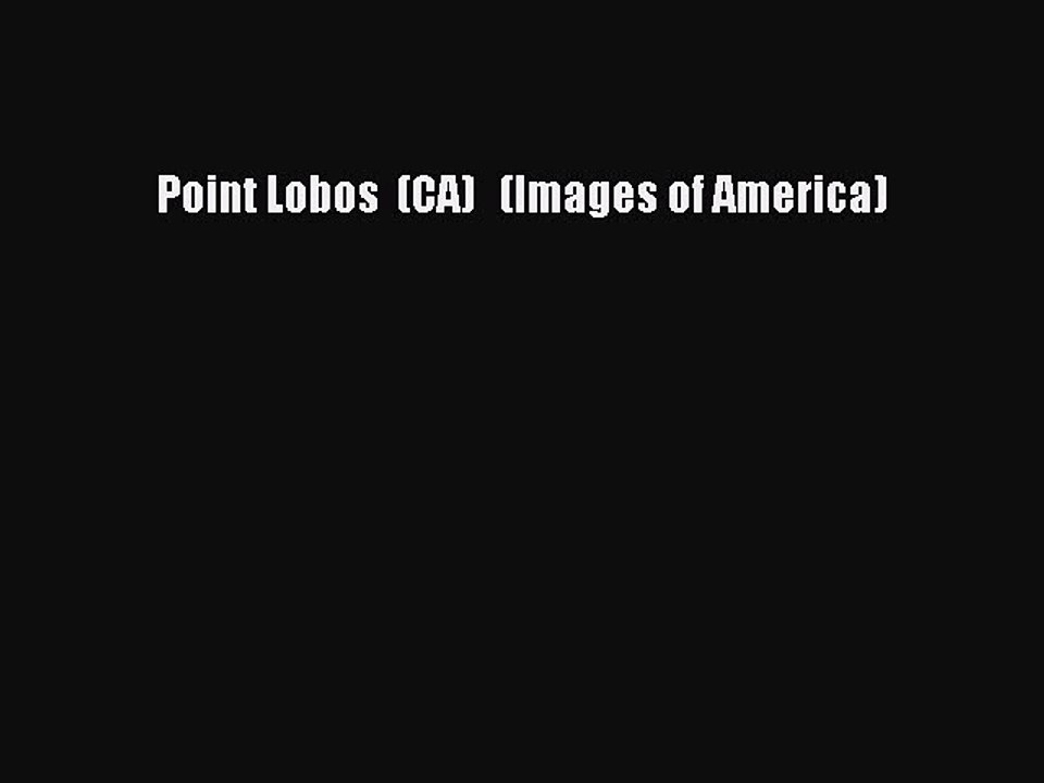 PDF Point Lobos  (CA)   (Images of America) Free Books