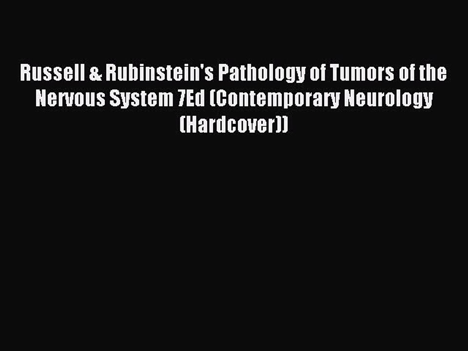 Read Russell & Rubinstein's Pathology of Tumors of the Nervous System 7Ed (Contemporary Neurology