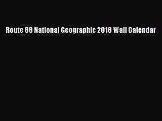 PDF Route 66 National Geographic 2016 Wall Calendar  Read Online